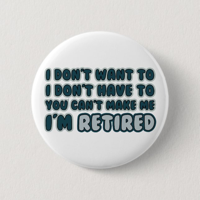 Funny Retirement Quote 2 Inch Round Button (Front)