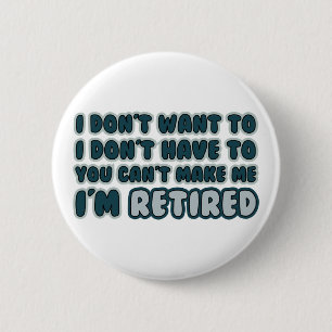Funny Retirement Quote 2 Inch Round Button