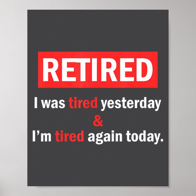 Funny Retirement Quote I'm Retired I Was Tired Yes Poster (Front)