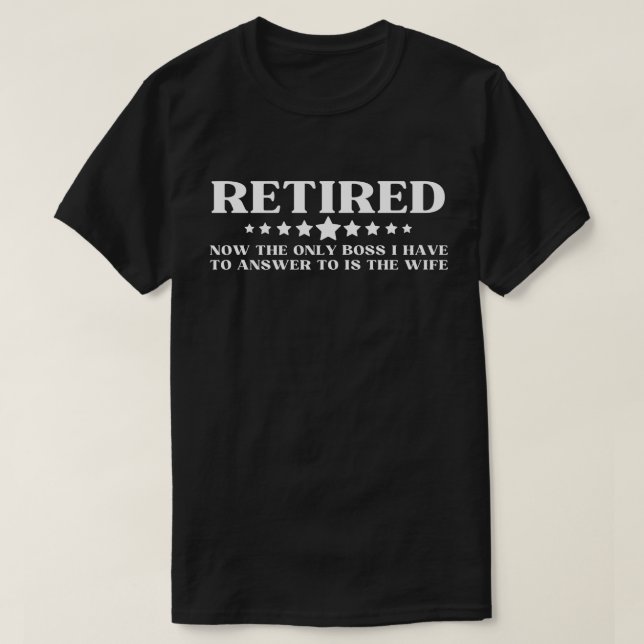 Funny Retirement Retired Humour Husband-Dad Gift  T-Shirt (Design Front)