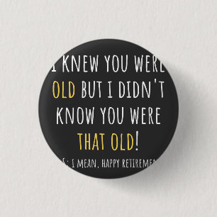 funny retirement, retired, retired teacher, retire 1 inch round button