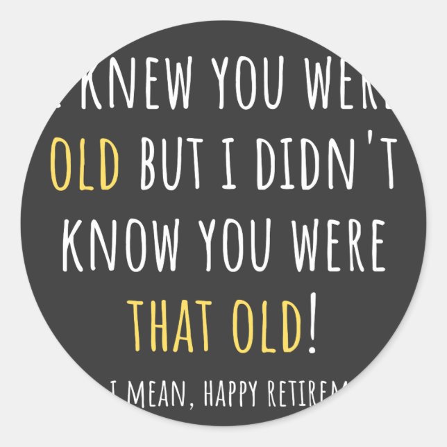 funny retirement, retired, retired teacher, retire classic round sticker (Front)