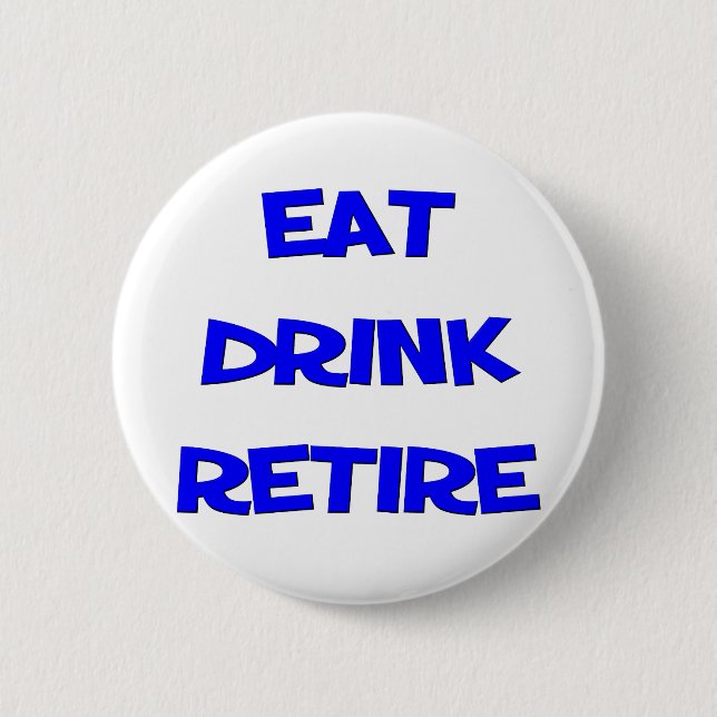 Funny Retirement Saying 2 Inch Round Button (Front)
