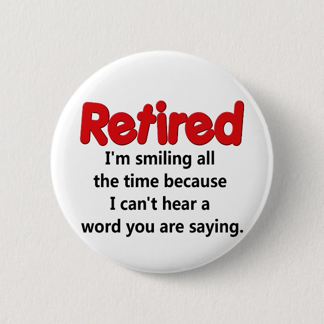 Funny Retirement Saying 2 Inch Round Button (Front)