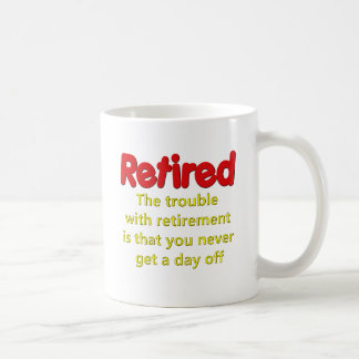 Funny Retirement Saying Coffee Mug