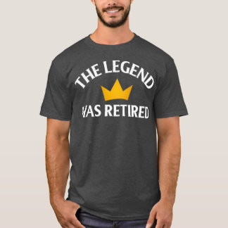Funny Retirement The Legend Has Officially Retired T-Shirt