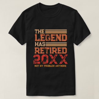 Funny Retirement The Legend Has Retired Custom T-Shirt