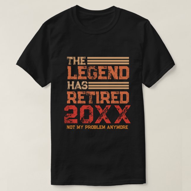 Funny Retirement The Legend Has Retired Custom T-Shirt (Design Front)