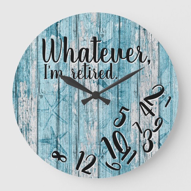 Funny Retirement Whatever I’m Retired Large Clock (Front)