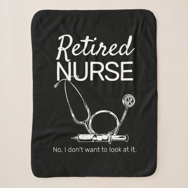 Funny Retiring Nurse Don't Want to Look Retirement Sherpa Blanket (Front)
