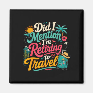 Funny retiring soon travel lover vacation magnet