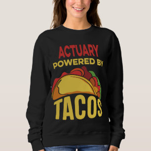 Funny Retro Actuary Powered By Tacos   Taco Lover Sweatshirt