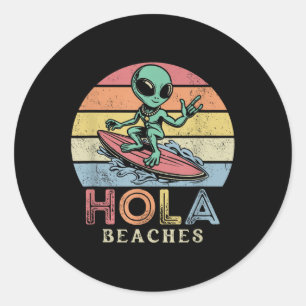 Funny Retro Alien Surfer Hola Beaches Beach Sunset Classic Round Sticker