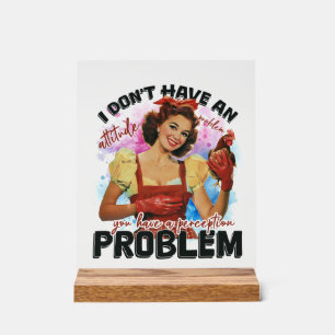 Funny retro attitude problem lady acrylic sign