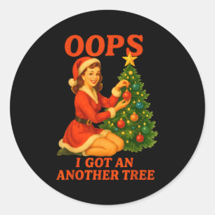 Funny Retro Christmas Oops I Got Another Tree  Classic Round Sticker
