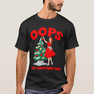 Funny Retro Christmas Oops I Got Another Tree T-Shirt