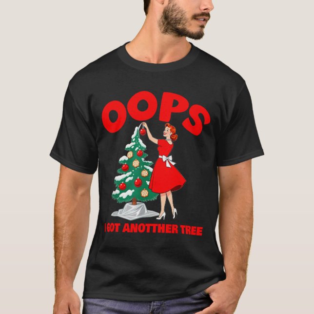 Funny Retro Christmas Oops I Got Another Tree  T-Shirt (Front)