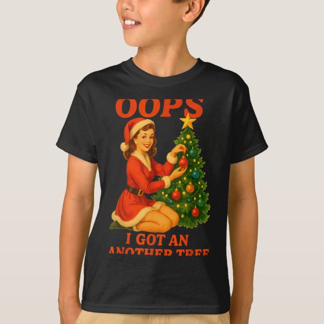 Funny Retro Christmas Oops I Got Another Tree  T-Shirt (Front)