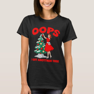 Funny Retro Christmas Oops I Got Another Tree  T-Shirt