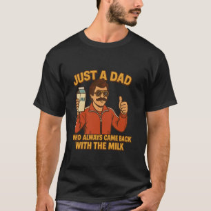 Funny Retro Dad Always Came Back With The Milk App T-Shirt