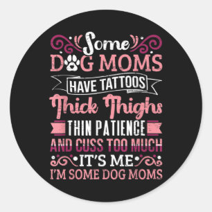 Funny Retro Dog Owner Women Some Dog Moms Have Tat Classic Round Sticker
