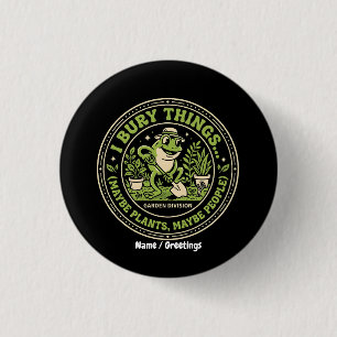 Funny Retro Frog Badge I Bury Things Gardening  1 Inch Round Button