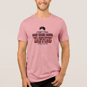 Funny Retro Hair Quote T-Shirt   I Don't Have Bad  Tri-Blend Shirt