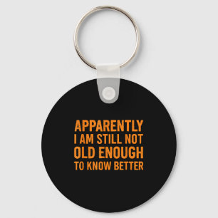 Funny Retro Humor Apparently Still Not Old Enough  Keychain