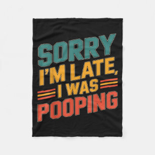 Funny Retro Humor Quote Sorry I'm Late I Was Ong C Fleece Blanket