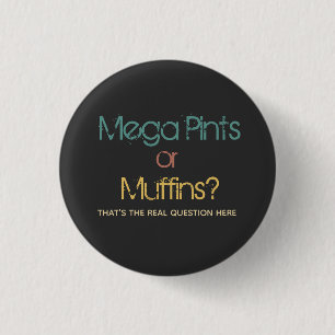 Funny Retro Mega Pint or Muffins  Button