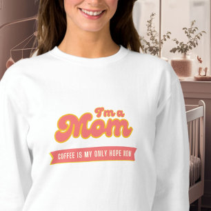 Funny retro Mom - Coffee is my only hope, pink Sweatshirt