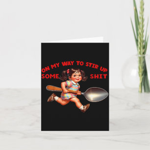 Funny Retro On My Way To Stir Up Some Sarcastic Card