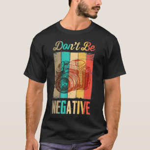 Funny Retro Photographer Photography Gift Dont Be T-Shirt
