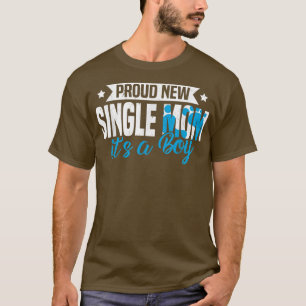 Funny Retro Proud New Single Mom It's A Boy Gender T-Shirt