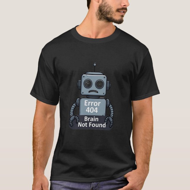 Funny Retro Robot "Error 404 Brain Not Found" Grap T-Shirt (Front)