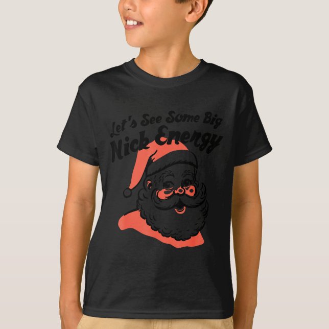Funny Retro Santa Let's See Some Big Nick Energy C T-Shirt (Front)