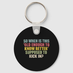 Funny Retro Sarcastic Maturity Humour Aging Quote Keychain
