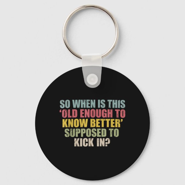 Funny Retro Sarcastic Maturity Humour Aging Quote Keychain (Front)