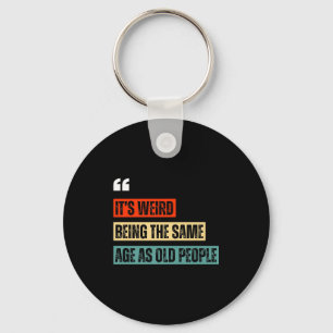Funny Retro Sarcastic Quotes Design Over 40's Humo Keychain