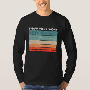 Funny Retro Show Your Work Math Teacher Classroom T-Shirt
