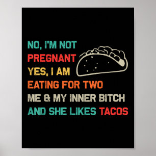 Funny Retro Tacos No Im Not Pregnant Yes I Am Eati Poster