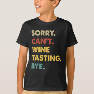 Funny Retro Wine-tasting Sorry Can't Wine-tasting  T-Shirt