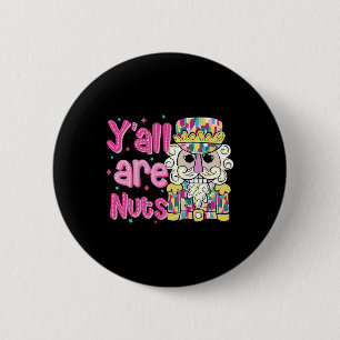 Funny Retro Y'all Are Nuts Nutcrackers Pink Christ 2 Inch Round Button