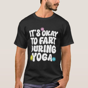 Funny Retro Yoga Meditation It's Okay to Fart Duri T-Shirt