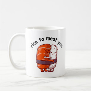 Funny Rice to Meat You  Coffee Mug