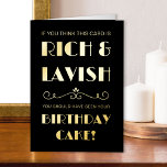 Funny Rich Lavish Birthday Cake Vintage Typography<br><div class="desc">Funny Birthday Card in luxury gold foil with vintage typography and art deco scroll divider. This typographic design is lettered with "If you think this card is rich & lavish .. you should have seen your Birthday Cake!". You can edit the birthday greeting inside the card if you wish -...</div>
