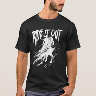 Funny Ride It Out - Horsebackriding T-Shirt
