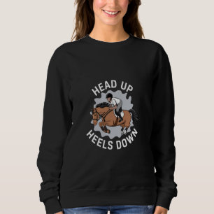 Funny Rider Equestrian design Head Up And Heels Do Sweatshirt