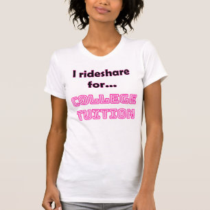 Funny Rideshare Driver T-Shirt College Tuition