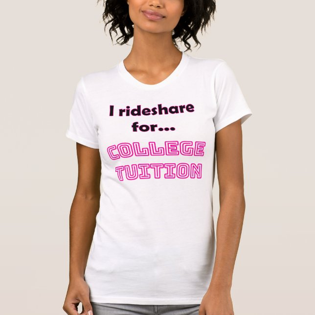 Funny Rideshare Driver T-Shirt | College Tuition (Front)